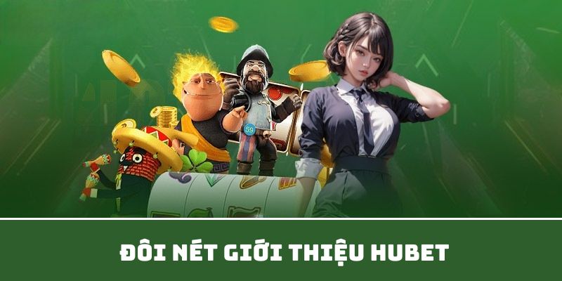 Giới thiệu HUBET - Nhà cái trải nghiệm cá cược mới mẻ, hấp dẫn