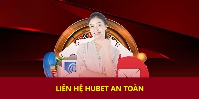 Liên hệ HUBET an toàn