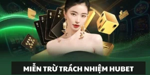 Miễn Trừ Trách Nhiệm | Tình Huống HUBET Miễn Trách Nhiệm 